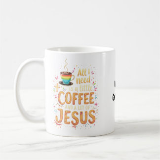 All I Need Is A Little Coffee and A Lot of Jesus Koffiemok