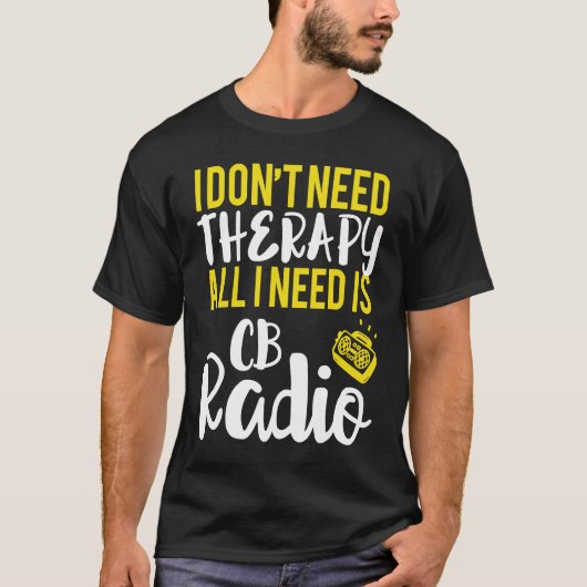 All I Need Is CB Radio Radio T-shirt (Voorkant)