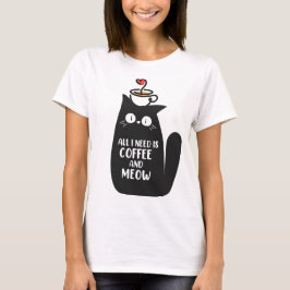 All I Need Is Coffee And Meow T-shirt