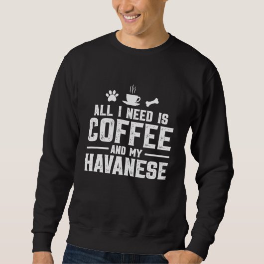 All I need is coffee and my Havanese Trui (Voorkant)