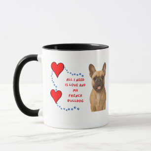 ☕💕🐾All I Need Is Love & My French Bulldog 🍵💕🐾 Mok