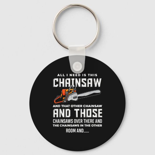 All I Need Is This Chainsaw Funny Logger Chainsaws Sleutelhanger (Voorkant)