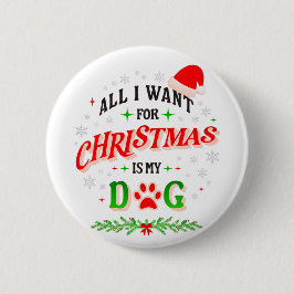 All I Want for Christmas Is My Dog • Cute Holiday  Ronde Button 5,7 Cm