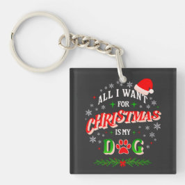 All I Want for Christmas Is My Dog • Cute Holiday  Sleutelhanger
