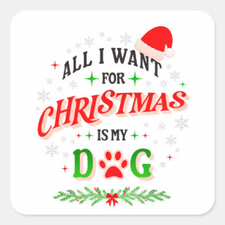 All I Want for Christmas Is My Dog • Cute Holiday  Vierkante Sticker