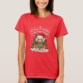 All I Want for Christmas Is My Teacup Poodle T-shirt
