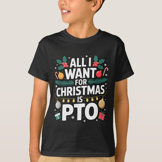 All I Want For Christmas Is Pto Funny Christmas T-shirt (Voorkant)