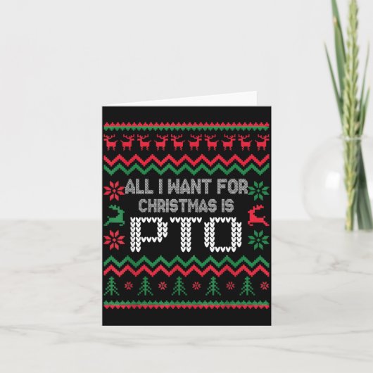 All I Want For Christmas Is Pto Matching Ugly Funn Kaart (Voorkant)