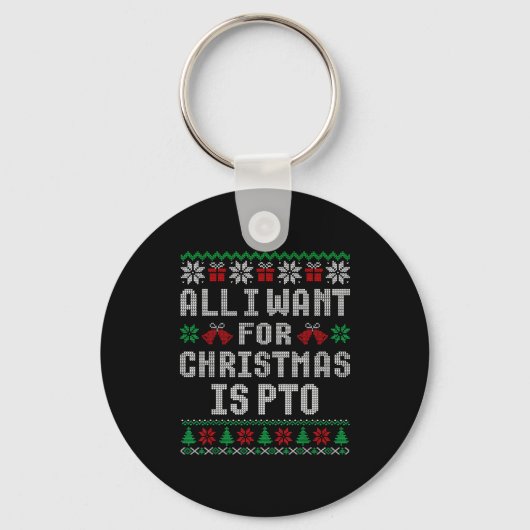 All I Want For Christmas Is Pto Matching Ugly Swea Sleutelhanger (Voorkant)