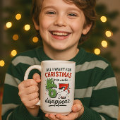 All I Want for Christmas — Make 6•7 Disappear Mug