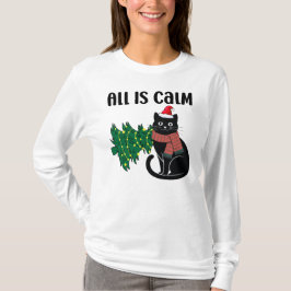 All Is Calm Christmas Black Cat Funny T-shirt