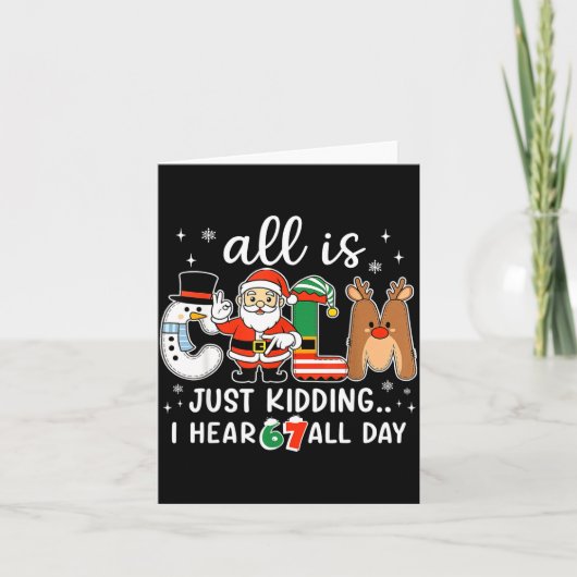 All Is Calm Just Kidding I Hear 67 All Day Christm Kaart (Voorkant)