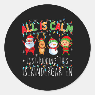 All Is Calm Just Kidding Kindergarten Teacher Xmas Ronde Sticker