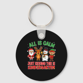 All Is Calm Just Kidding Kindergarten Teacher Xmas Sleutelhanger