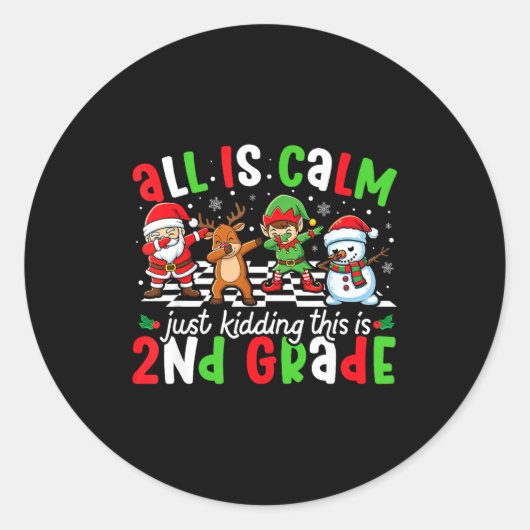 All Is Calm Just Kidding This Is 2nd Grade Christm Ronde Sticker (Voorkant)