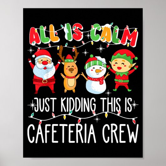 All Is Calm Just Kidding This Is Cafeteria Crew Xm Poster (Voorkant)