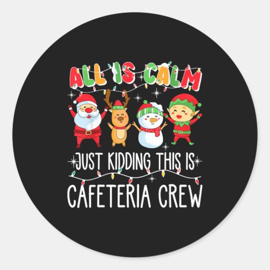 All Is Calm Just Kidding This Is Cafeteria Crew Xm Ronde Sticker (Voorkant)