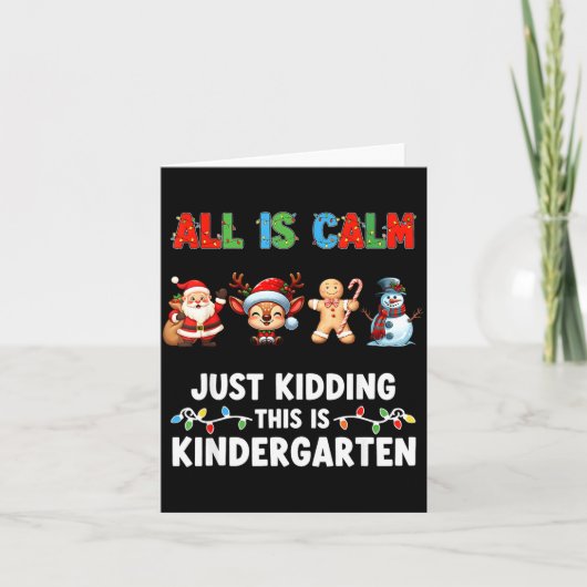 All Is Calm Just Kidding This Is Kindergarten Chri Kaart (Voorkant)