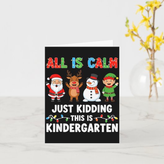 All Is Calm Just Kidding This Is Kindergarten Chri Kaart (Gele Bloem)