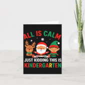 All Is Calm Just Kidding This Is Kindergarten Chri Kaart (Voorkant)