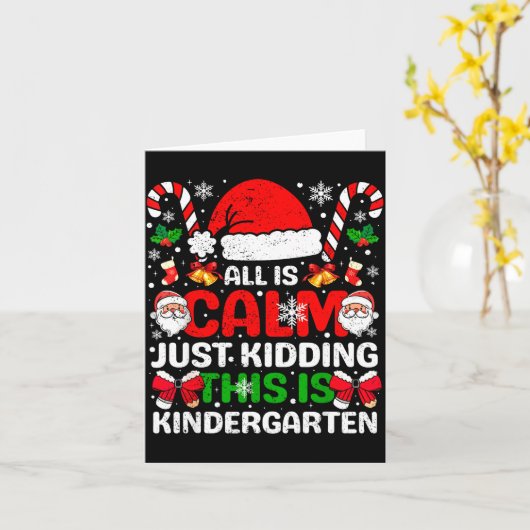 All Is Calm Just Kidding This Is Kindergarten Chri Kaart (Gele Bloem)