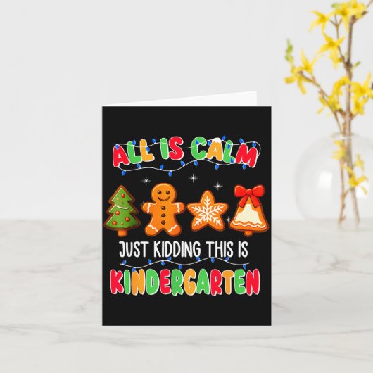 All Is Calm Just Kidding This Is Kindergarten Chri Kaart (Gele Bloem)