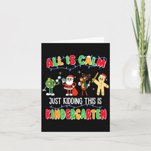 All Is Calm Just Kidding This Is Kindergarten Chri Kaart (Voorkant)
