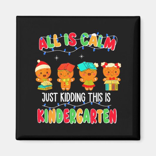 All Is Calm Just Kidding This Is Kindergarten Chri Magneet (Voorkant)