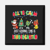 All Is Calm Just Kidding This Is Kindergarten Chri Magneet (Voorkant)