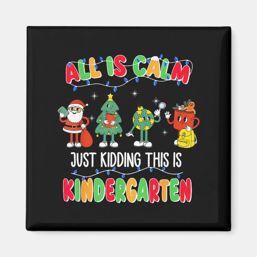 All Is Calm Just Kidding This Is Kindergarten Chri Magneet (Voorkant)