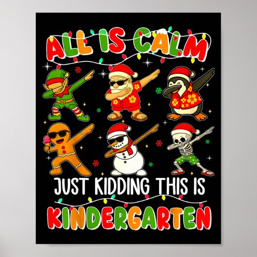 All Is Calm Just Kidding This Is Kindergarten Chri Poster (Voorkant)