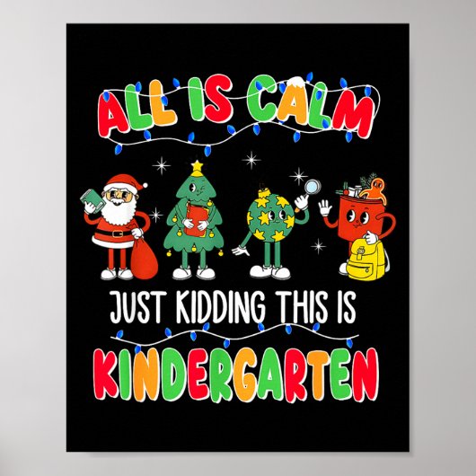 All Is Calm Just Kidding This Is Kindergarten Chri Poster (Voorkant)