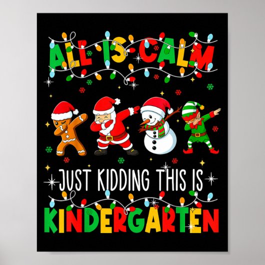 All Is Calm Just Kidding This Is Kindergarten Chri Poster (Voorkant)