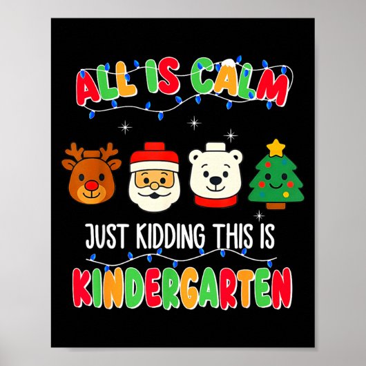 All Is Calm Just Kidding This Is Kindergarten Chri Poster (Voorkant)