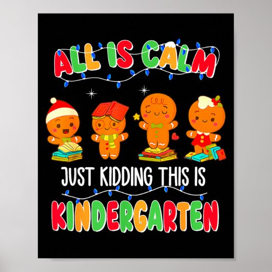All Is Calm Just Kidding This Is Kindergarten Chri Poster (Voorkant)
