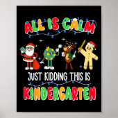 All Is Calm Just Kidding This Is Kindergarten Chri Poster (Voorkant)