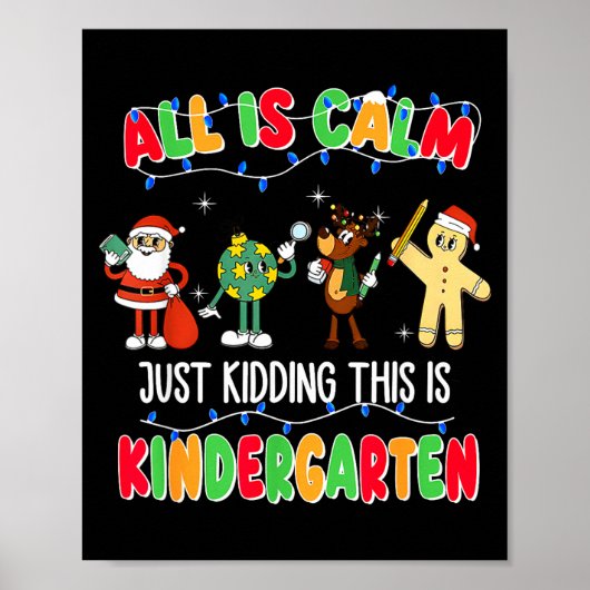 All Is Calm Just Kidding This Is Kindergarten Chri Poster (Voorkant)