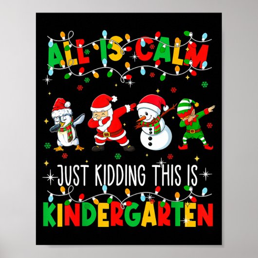 All Is Calm Just Kidding This Is Kindergarten Chri Poster (Voorkant)