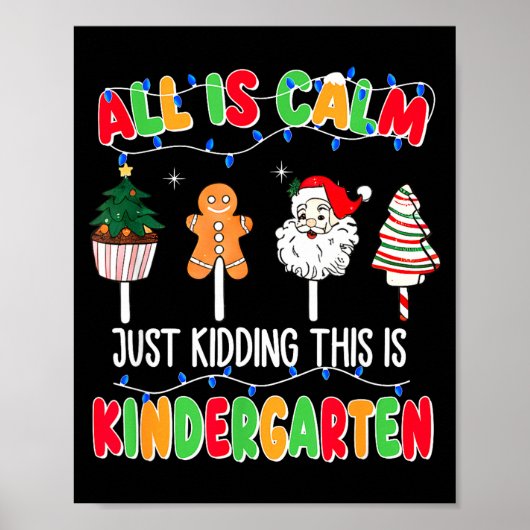 All Is Calm Just Kidding This Is Kindergarten Chri Poster (Voorkant)