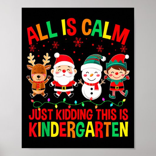 All Is Calm Just Kidding This Is Kindergarten Chri Poster (Voorkant)