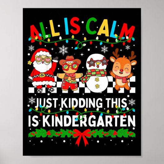 All Is Calm Just Kidding This Is Kindergarten Chri Poster (Voorkant)