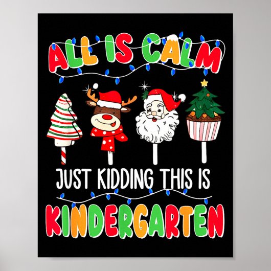 All Is Calm Just Kidding This Is Kindergarten Chri Poster (Voorkant)