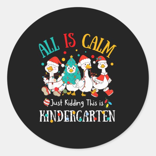 All Is Calm Just Kidding This Is Kindergarten Chri Ronde Sticker (Voorkant)