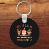 All Is Calm Just Kidding This Is Kindergarten Chri Sleutelhanger (Voorkant)