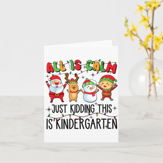 All Is Calm Just Kidding This Is Kindergarten Kaart (Gele Bloem)