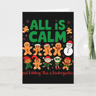 All Is Calm Just Kidding This Is Kindergarten Teac Kaart