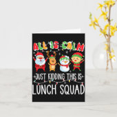 All Is Calm Just Kidding This Is Lunch Squad Xmas  Kaart (Gele Bloem)