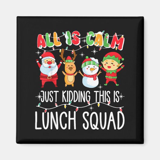 All Is Calm Just Kidding This Is Lunch Squad Xmas  Magneet (Voorkant)