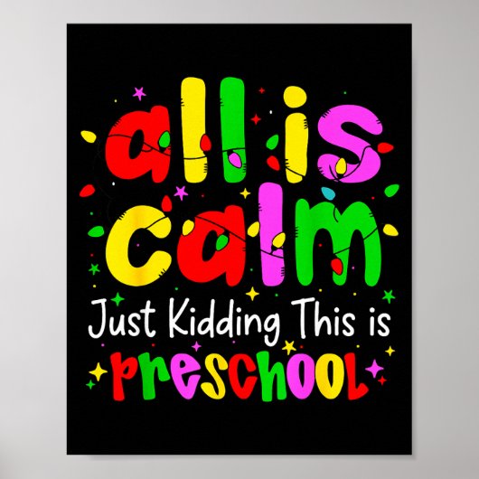 All Is Calm Just Kidding This Is Preschool Funny C Poster (Voorkant)
