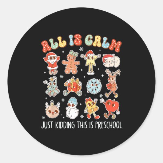 All Is Calm Just Kidding This Is Preschool Funny C Ronde Sticker (Voorkant)